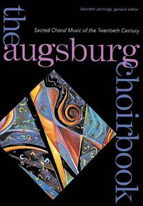 The Augsburg Choirbook: Sacred Choral Music of the Twentieth Century