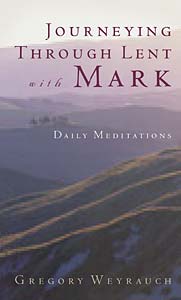Journeying through Lent with Mark: Daily Meditations