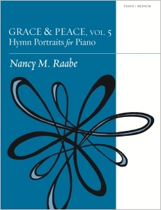 Grace & Peace, Volume 5: Hymn Portraits for Piano