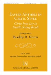 Easter Anthem in Celtic Style: Christ Jesus Lay in Death's Strong Bands