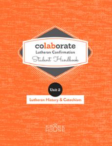 Colaborate: Lutheran Confirmation / Student Handbook / Lutheran History and Catechism