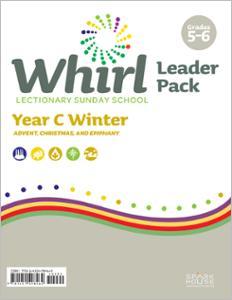 Whirl Lectionary / Year C / Winter 2024-2025 / Grades 5-6 / Leader Pack