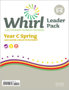 Whirl Lectionary / Year C / Spring / Grades 5-6 / Leader Pack
