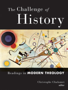 The Challenge of History: Readings in Modern Theology