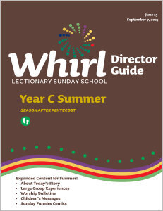Whirl Lectionary / Year C / Summer 2025 / Director Guide