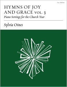 Hymns of Joy and Grace, Vol. 3: Piano Settings for the Church Year