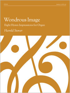 Wondrous Image: Eight Hymn Impressions for Organ
