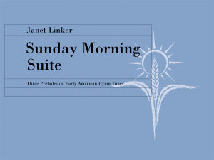 Sunday Morning Suite: Three Preludes on Early American Hymn Tunes
