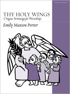 Thy Holy Wings: Organ Settings for Worship