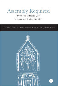 Assembly Required, Set 1: Service Music for Choir and Assembly
