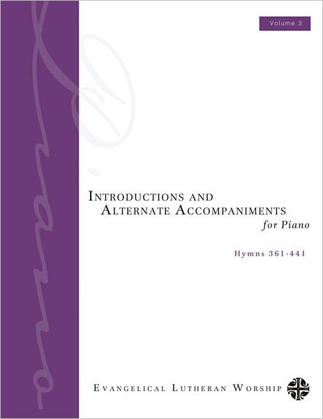 Introductions and Alternate Accompaniments for Piano: Hymns 361-441, Volume 3