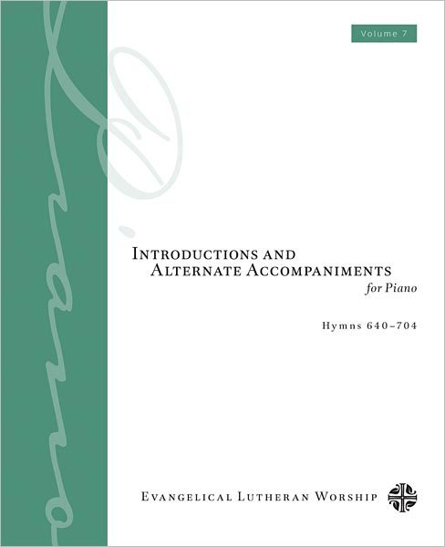 Introductions and Alternate Accompaniments for Piano: Hymns 640-704, Volume 7