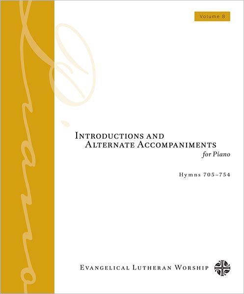 Introductions and Alternate Accompaniments for Piano: Hymns 705-754: Volume 8