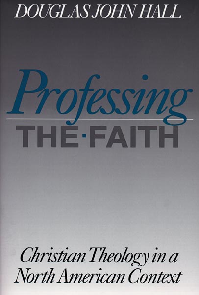 Professing the Faith: Christian Theology in a North American Context