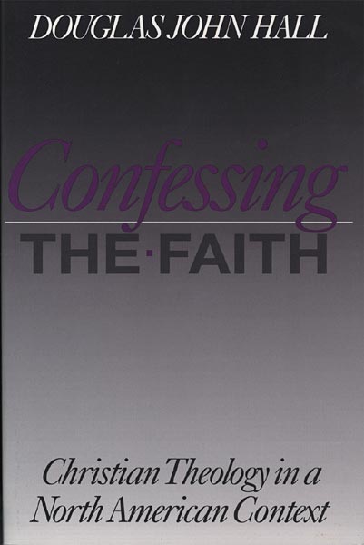 Confessing the Faith: Christian Theology in a North American Context