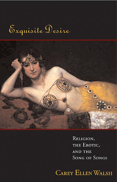 Exquisite Desire: Religion, the Erotic, and the Songs of Songs