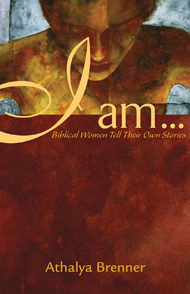 I Am . . .: Biblical Women Tell Their Own Stories