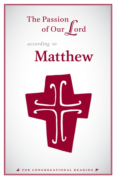 The Passion of Our Lord According to Matthew: For Congregational Reading