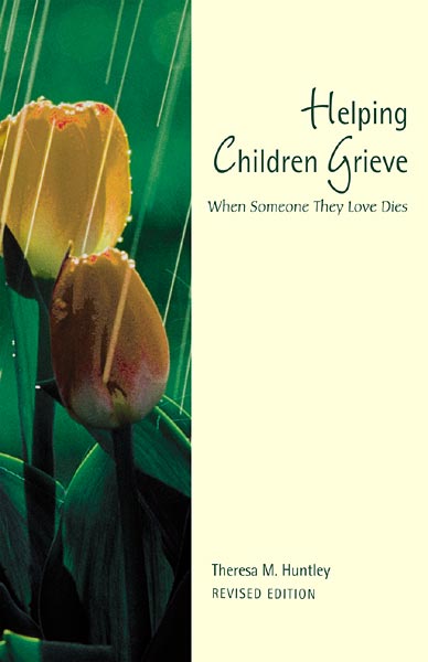 Helping Children Grieve, revised edition: When Someone They Love Dies