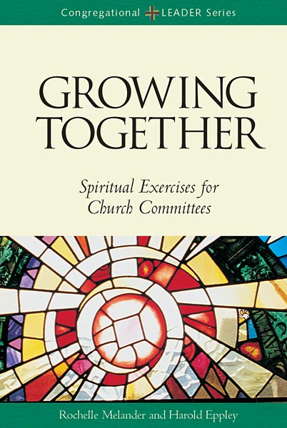 Growing Together, Revised Edition: Spiritual Exercises for Church Committees
