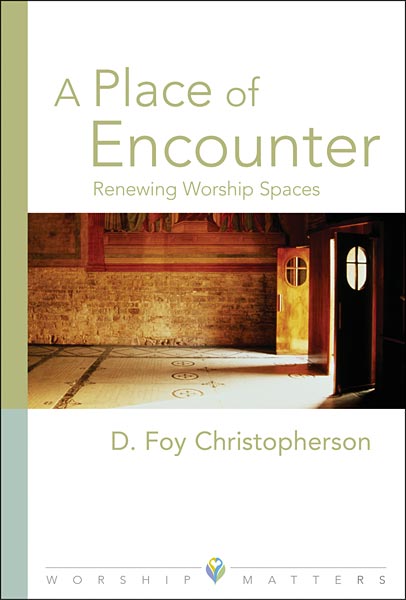 A Place of Encounter: Renewing Worship Spaces