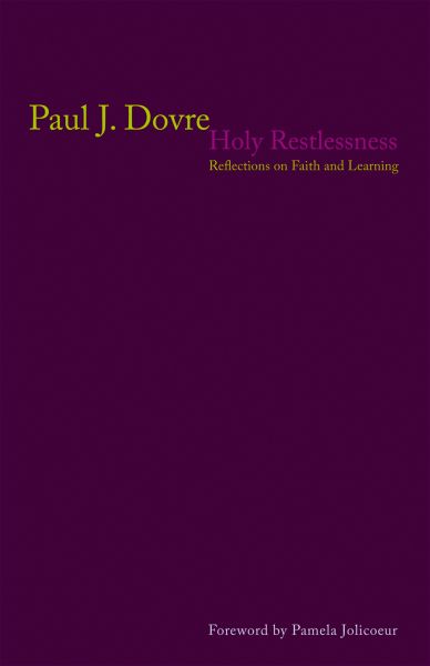 Holy Restlessness: Reflections on Faith and Learning