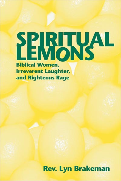 Spiritual Lemons: Biblical Women, Irreverent Laughter, and Righteous Rage