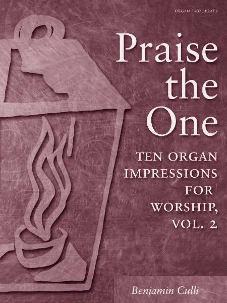 Praise the One, Vol. 2: Ten Organ Impressions for Worship