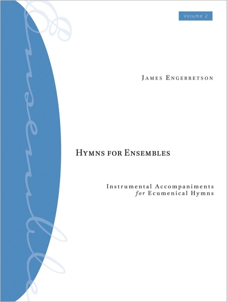 Hymns for Ensembles, Vol. 2: Instrumental Accompaniments for Ecumenical Hymns