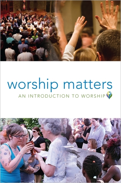 Worship Matters: An Introduction to Worship Participant Book