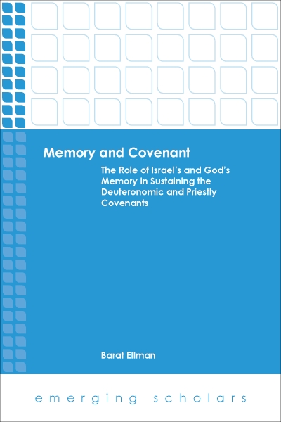 Memory and Covenant:The Role of Israel's and God's Memory in Sustaining the Deuteronomic and Priestly Covenants