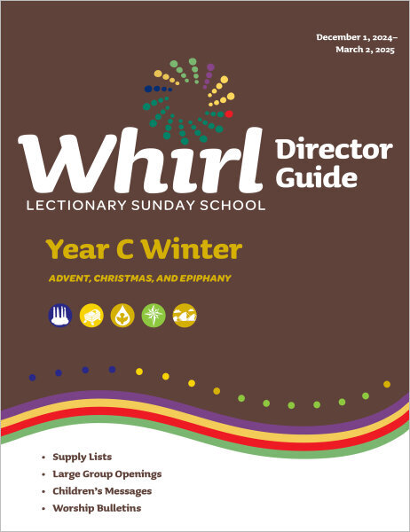 Whirl Lectionary / Year C / Winter 2024-2025 / Director Guide