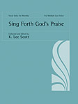 Sing Forth God's Praise: Medium Low Voice