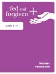 Fed and Forgiven: Grades 1-3 Learner Resource: 6 per package