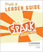 Spark Classroom / Year Green / Fall / PreK-K / Leader Guide