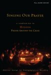Singing Our Prayer: Companion to Holden Prayer Around the Cross: Full Score Edition