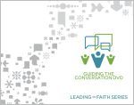 Guiding the Conversation DVD: Leading in Faith