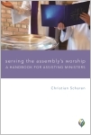Serving the Assembly's Worship: A Handbook for Assisting Ministers