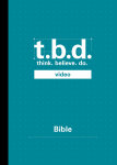 T.B.D.: Think. Believe. Do. / Bible / Grades 9-12 / DVD