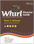 Whirl Lectionary / Year A / Winter 2022-2023 / Director Guide