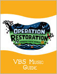 Operation Restoration VBS Music Guide: Mending God's World