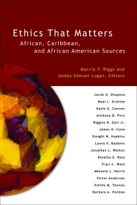 Ethics That Matters: African, Caribbean, and African American Sources