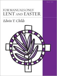 For Manuals Only: Lent and Easter
