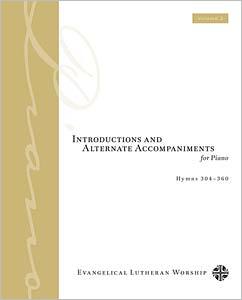 Introductions and Alternate Accompaniments for Piano: Hymns 304-360, Volume 2