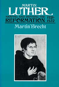 Martin Luther, Volume 2: Shaping and Defining the Reformation, 1521-1532