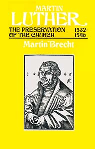 Martin Luther, Volume 3: The Preservation of the Church, 1532–1546