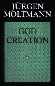 God in Creation: A New Theology of Creation and the Spirit of God