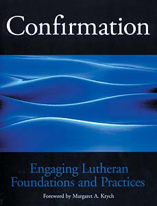 Confirmation: Engaging Lutheran Foundations and Practices
