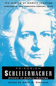 Friedrich Schleiermacher: Pioneer of Modern Theology