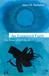 An Examined Faith: The Grace of Self-Doubt